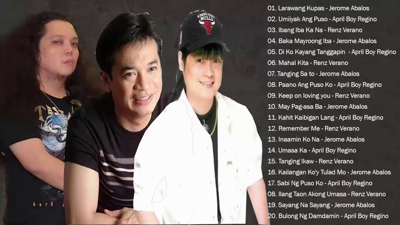 Best Of Jerome Abalos, April Boy , Renz Verano Greatest Hits - OPM Tagalog Love SONgs of All Time