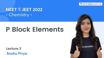 P Block Elements | Lecture 3 | NEET पे JEET 2022 | Let