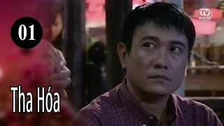 Tha Hóa - Tập 1 | Vietnamese Dramas | GTTV Phim Hay Việt Nam