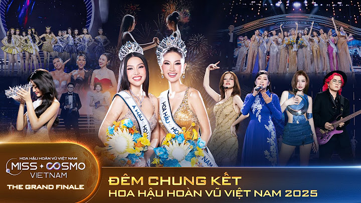 LIVE | THE GRAND FINALE ĐÊM CHUNG KẾT & PHÁO HOA TRÌNH DIỄN NGHỆ THUẬT HOA HẬU HOÀN VŨ VIỆT NAM 2025