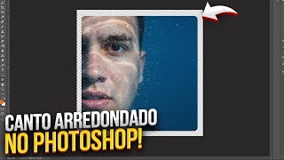 COMO FAZER BORDA COM CANTO ARREDONDADO NO PHOTOSHOP