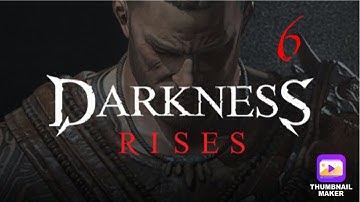 Darkness Rises | Gameplay Walkthrough | Part 6