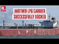BREAKING: After Shivalik, Second LPG Carrier Nanda Devi Docked At Vadinar Port, Gujarat