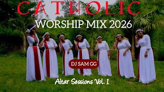 DJ SAM GG - CATHOLIC WORSHIP MIX 2026 | ALTAR SESSIONS VOL. 1 | PRAYER & PRAISE MUSIC