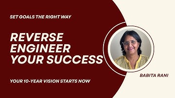 How to Set Clear Goals and Reverse Engineer Your Success (10-Year Vision Method)