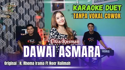DAWAI ASMARA KARAOKE DUET TANPA VOKAL COWOK Ft ( Eliza Rusman )