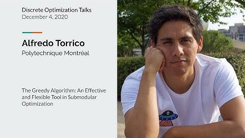 Alfredo Torrico - The Greedy Algorithm: An Effective and Flexible Tool in Submodular Optimization