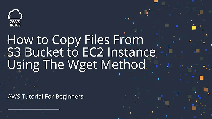AWS Tutorial - How to Copy Files From Amazon S3 Bucket to EC2 Instance Using The Wget Method