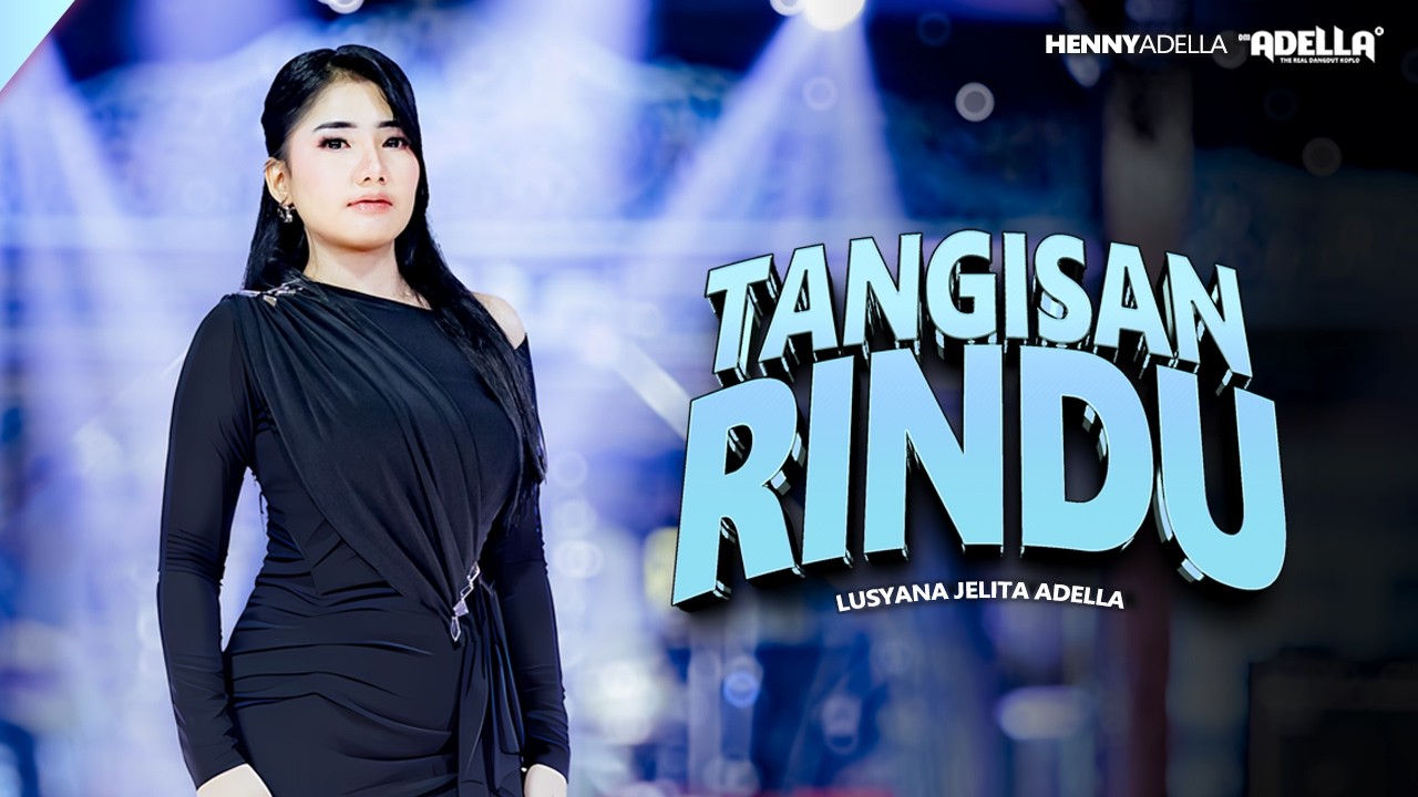 TANGISAN RINDU - Lusyana jelita Adella - OM ADELLA