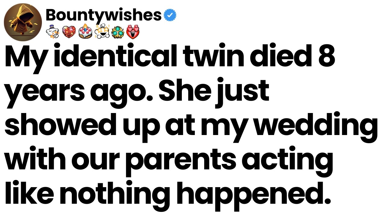 My twin died 8 years ago—she just appeared at my wedding like nothing happened.
