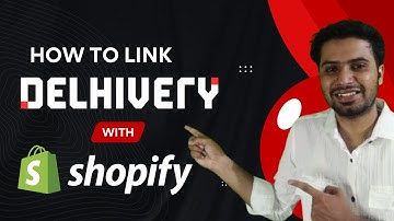 Delhivery Shopify Integration | How to Integrate Shopify with Delhivery API [2 Methods]