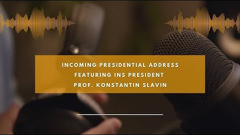 Prof. Konstantin Slavin: Incoming Presidential Address