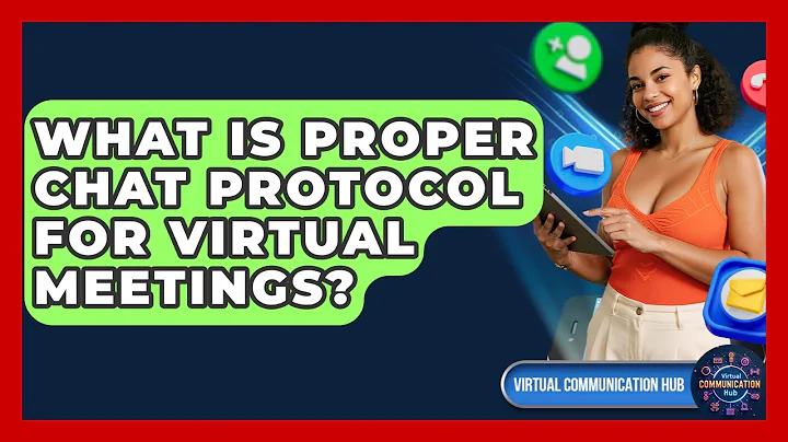 What Is Proper Chat Protocol For Virtual Meetings? - Virtual Communication Hub