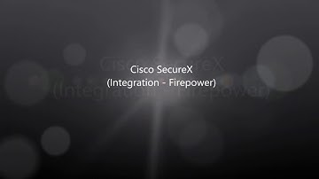 Cisco SecureX: Integration with Firepower