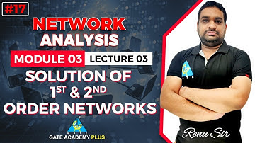 #17 | Module - III | Lecture 03 | 1st & 2nd Order Networks | Network Analysis by Renu Sir