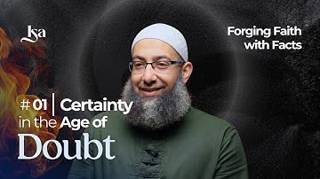Ep1: Certainty in the Age of Doubt | Forging Faith With Facts | Sh Mohammad Elshinawy