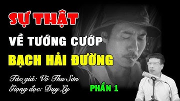 Sự thật về cuộc đời tướng cướp Bạch Hải Đường (Phần 1) | Duy Ly Radio