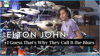 Elton John - I Guess That's Why They Call It The Blues | Drum cover by Kalonica Nicx