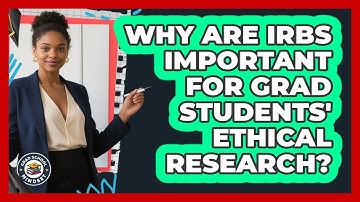 Why Are IRBs Important For Grad Students