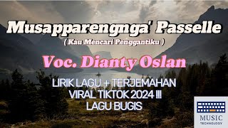 MUSAPPARENGNGA PASSELLE - DIANTY OSLAN  ||| LIRIK & TERJEMAHAN ||| LAGU BUGIS