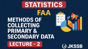 FAA Statistics | Methods of Collecting Primary & Secondary Data | Lecture-2 | Jkssb-2025
