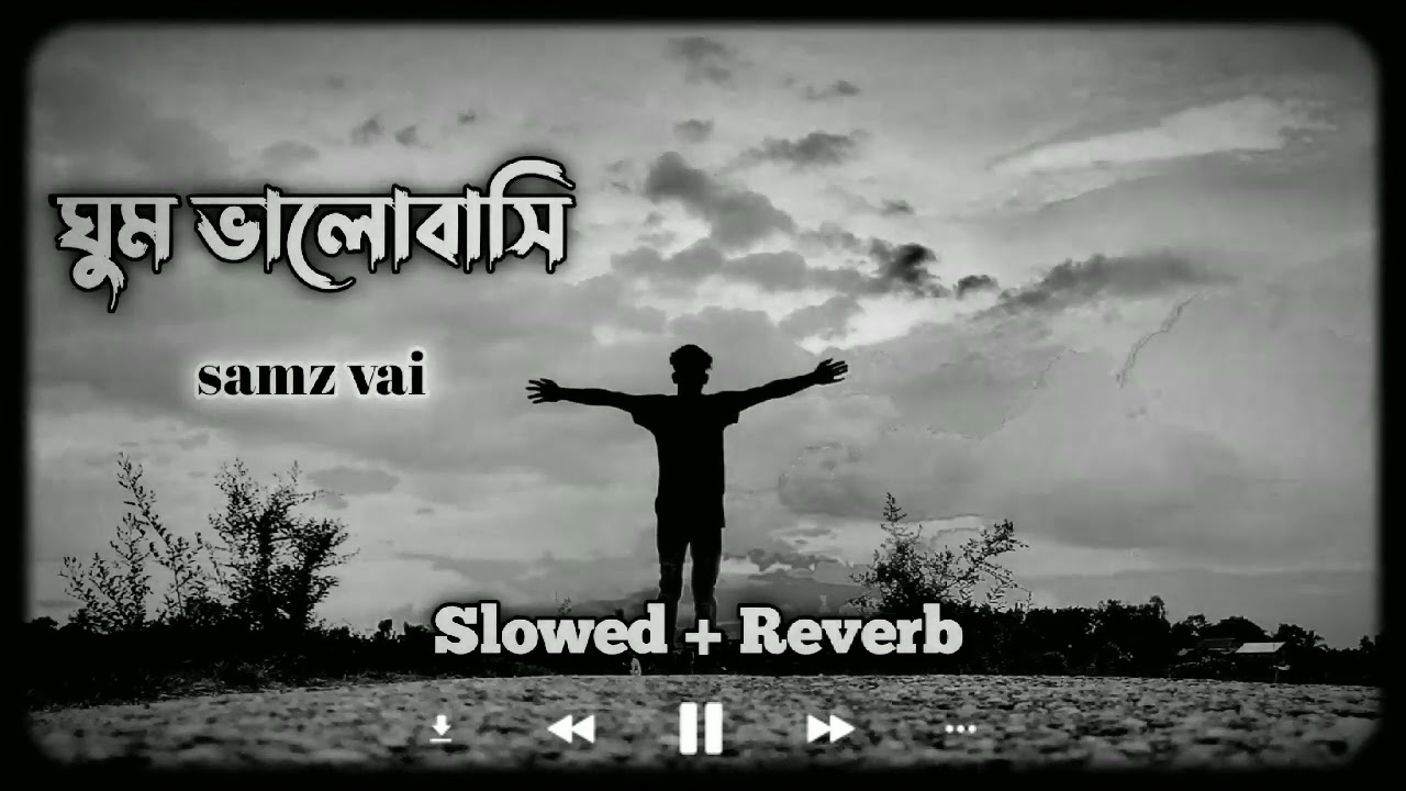 Ghum Valobashi       samz vai Sloerd Reverb Arman Vai Official