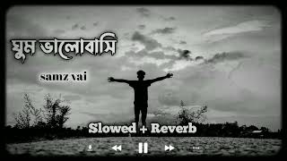 Ghum Valobashi Samz Vai Sloerd Reverb Arman Vai Official