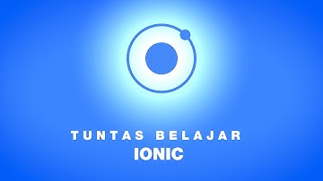 Tuntas Belajar Ionic #2 - Apa itu Ionic?