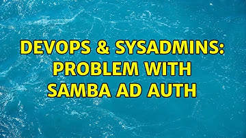DevOps & SysAdmins: Problem with SAMBA AD AUth (2 Solutions!!)