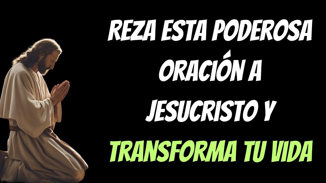 Reza esta poderosa oración a Jesucristo y transforma tu vida - YouTube