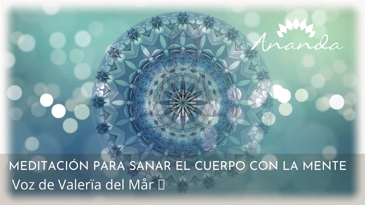 ♦ MEDITACIÓN PARA SANAR EL CUERPO CON LA MENTE ♦ @anandameditaciones 🕉 ...