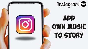How To Add Your Own Music To Instagram Story (Full Guide)