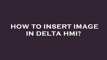 How to insert image in delta hmi?