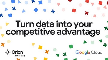 Turn Data Into Decisions with Orion by Gravity | Built on Google Cloud