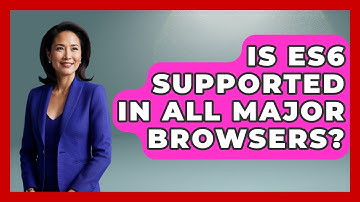 Is ES6 Supported in All Major Browsers? | JavaScript Toolkit News