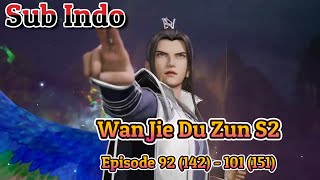 Wan Jie Du Zun S2 Episode 92 (142) - 101 (151) Subtitle Indonesia