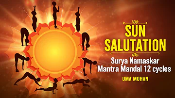 Sun Salutation - Surya Namaskar Mantra Mandal - 12 Cycle | Uma Mohan | सूर्य नमस्कार