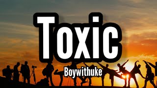 BoyWithUke - Toxic (Lyrics)