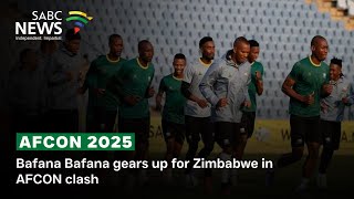 Bafana Bafana Gears Up For Zimbabwe In Afcon Clash