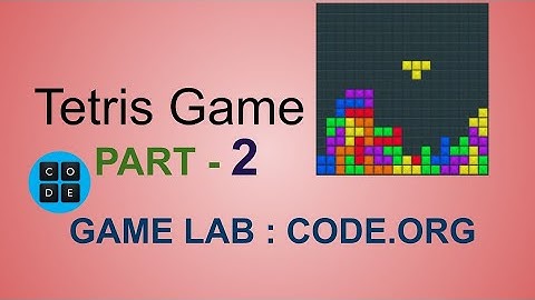 Tetris Game I Part-2 I Game Lab I Code.org