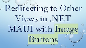 Redirecting to Other Views in .NET MAUI with Image Buttons