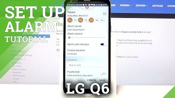 How to Personalize Alarm Clock on LG Q6 – Alarm Settings