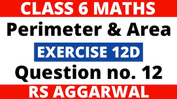 Exercise 12D Question no. 12। Class 6 Maths। Perimeter and Area। RS Aggarwal