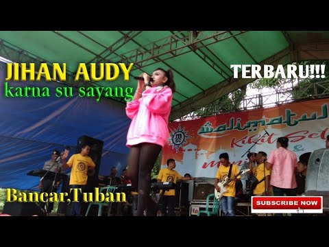 jihan-audy-karna-su-sayang-terbaru!!!-live-bancar,tuban