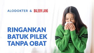 Batuk Pilek Umumnya Bisa Diatasi Tanpa Obat, Begini Cara Alami Meringankan Gejalanya