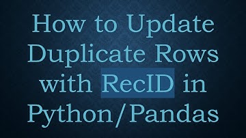 How to Update Duplicate Rows with RecID in Python/Pandas
