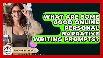 What Are Some Good Online Personal Narrative Writing Prompts? - High School Toolkit