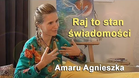 Raj to stan świadomości - Amaru Agnieszka