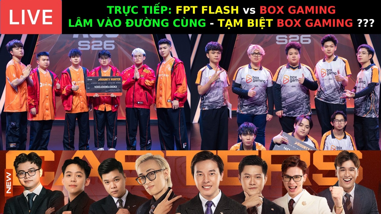 TRỰC TIẾP: ĐƯỜNG CÙNG - BOX GAMING vs FPT FLASH - KHÔNG CÒN GÌ ĐỂ MẤT BOX ƠI ...