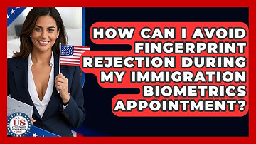 How Can I Avoid Fingerprint Rejection During My Immigration Biometrics Appointment?